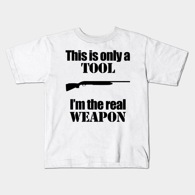 This is only a Tool, I'm the real weapon Kids T-Shirt by Barnabas